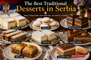 The Best Traditional Desserts in Serbia You Must Try